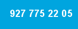 927 775 22 05